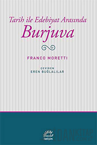 Tarih ile Edebiyat Arasında Burjuva Franco Moretti