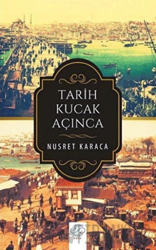 Tarih Kucak Açınca Nusret Karaca