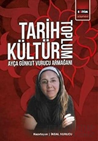 Tarih Kültür Toplum İkbal Vurucu