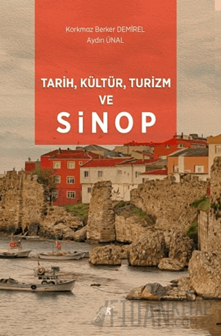 Tarih, Kültür, Turizm ve Sinop Aydın Ünal