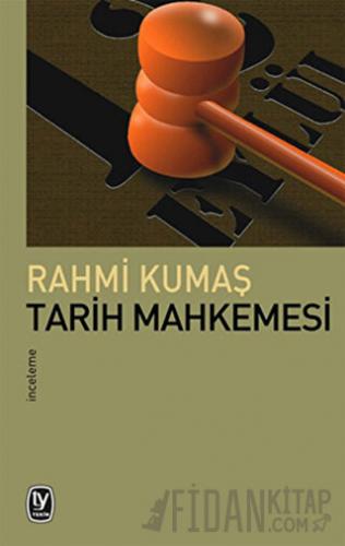 Tarih Mahkemesi Rahmi Kumaş