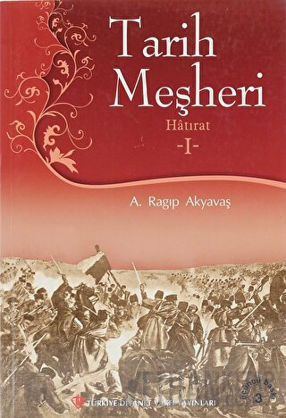 Tarih Meşheri - Hatırat 1 A. Ragıp Akyavaş