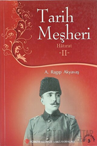 Tarih Meşheri - Hatırat 2 A. Ragıp Akyavaş