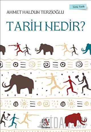 Tarih Nedir? - Genç Tarih Serisi Ahmet Haldun Terzioğlu