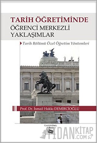 Tarih Öğretiminde Öğrenci Merkezli Yaklaşımlar İsmail Hakkı Demircioğl