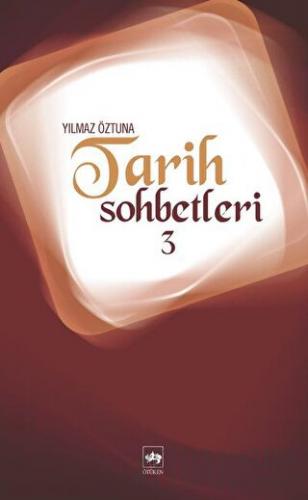 Tarih Sohbetleri 3 Yılmaz Öztuna