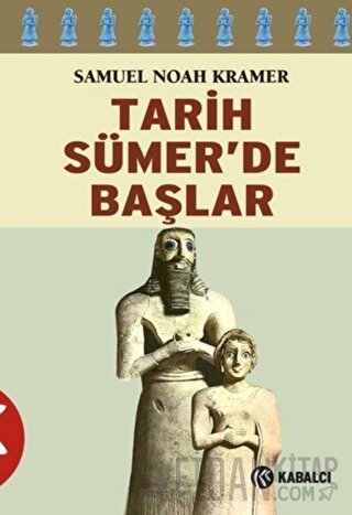 Tarih Sümer’de Başlar Samuel Noah Kramer