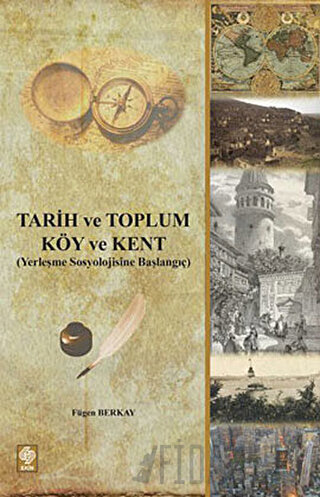 Tarih ve Toplum - Köy ve Kent Fügen Berkay