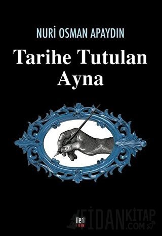 Tarihe Tutulan Ayna Nuri Osman Apaydın