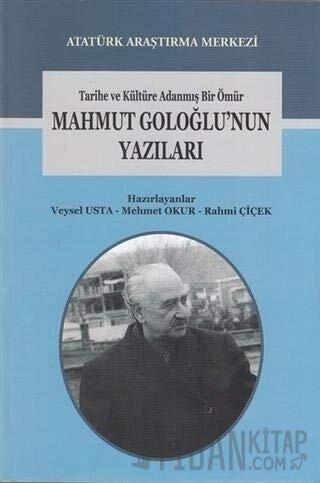 Tarihe ve Kültüre Adanmış Bir Ömür Mahmut Goloğlu'nun Yazıları Mehmet 