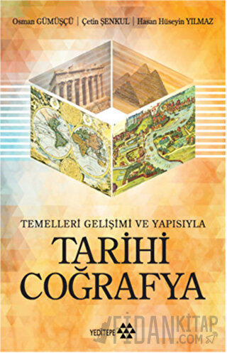 Tarihi Coğrafya: Temelleri Gelişimi ve Yapısıyla Çetin Şenkul