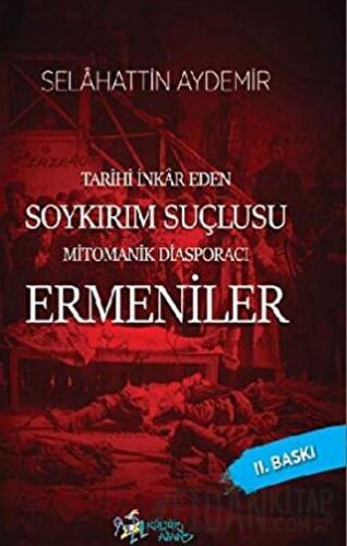 Tarihi İnkar Eden Soykırım Suçlusu Mitomanik Diaspora Ermenileri Selah