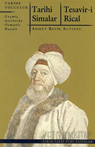 Tarihi Simalar - Tesavir-i Rical Ahmet Refik Altınay