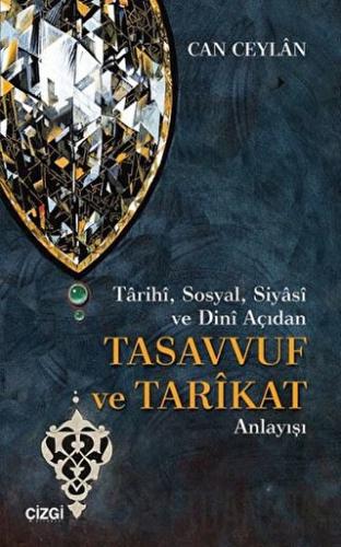 Tarihi, Sosyal, Siyasi ve Dini Açıdan Tasavvuf ve Tarikat Anlayışı Can