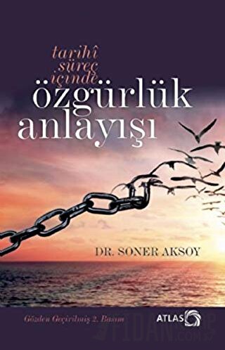 Tarihi Süreç İçinde Özgürlük Anlayışı Soner Aksoy