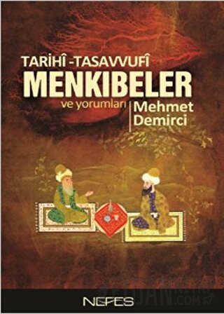 Tarihi-Tasavvufi Menkıbeler ve Yorumları Mehmet Demirci