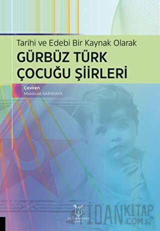 Tarihi ve Edebi Bir Kaynak Olarak Gürbüz Türk Çocuğu Şiirleri Makbule 