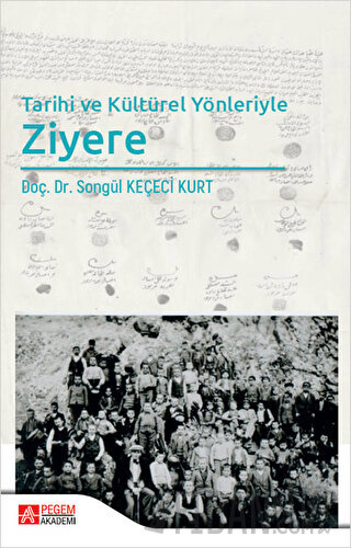 Tarihi ve Kültürel Yönleriyle Ziyere Songül Keçeci Kurt