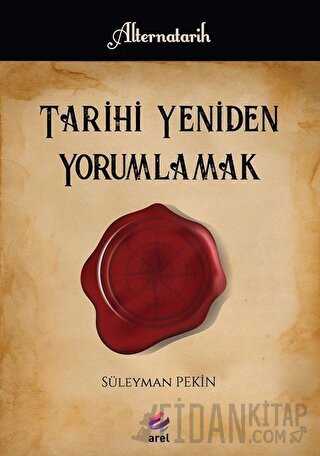 Tarihi Yeniden Yorumlamak Süleyman Pekin