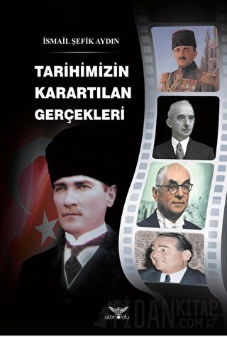 Tarihimizin Karartılan Gerçekleri İsmail Şefik Aydın