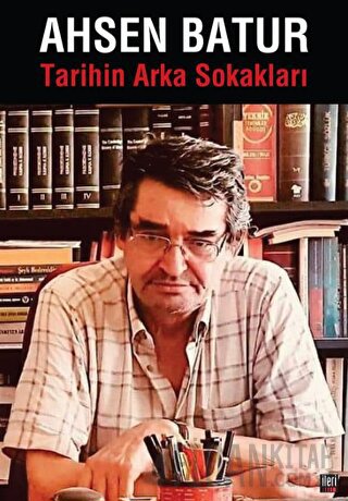 Tarihin Arka Sokakları Ahsen Batur