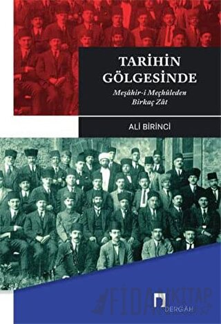 Tarihin Gölgesinde - Meşahir- i Meçhuleden Birkaç Zat Ali Birinci