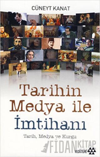 Tarihin Medya ile İmtihanı Cüneyt Kanat