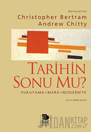 Tarihin Sonu mu? Fukuyama - Marx - Modernite Christopher Bertram