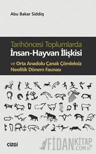 Tarihöncesi Toplumlarda İnsan-Hayvan İlişkisi ve Orta Anadolu Çanak Çö