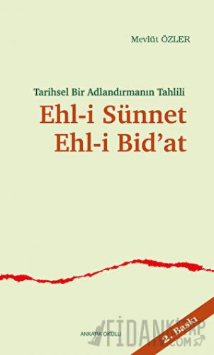 Tarihsel Bir Adlandırmanın Tahlili Ehl-i Sünnet Ehl-i Bid’at Mevlüt Öz