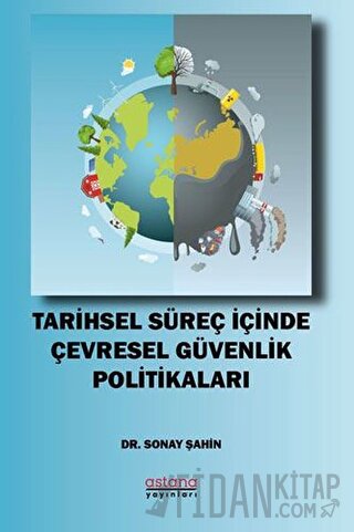 Tarihsel Süreç İçinde Çevresel Güvenlik Politikaları Sonay Şahin