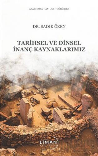 Tarihsel Ve Dinsel İnanç Kaynaklarımız Sadık Özen