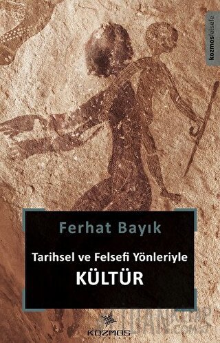 Tarihsel ve Felsefi Yönleriyle Kültür Ferhat Bayık