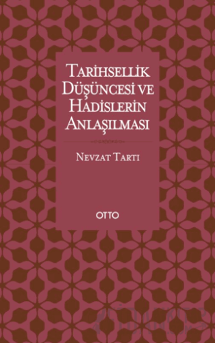 Tarihsellik Düşüncesi ve Hadislerin Anlaşılması Nevzat Tartı