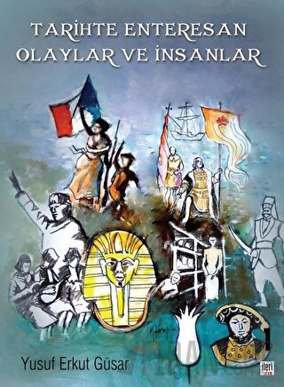 Tarihte Enteresan Olaylar ve İnsanlar Yusuf Erkut Güsar