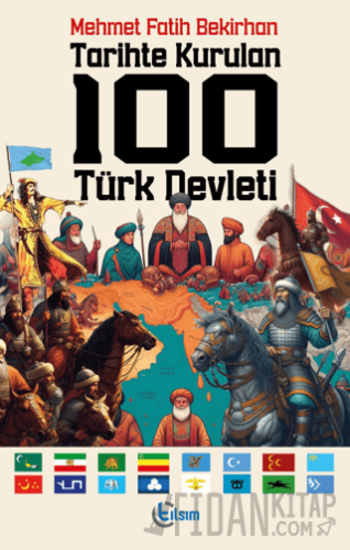 Tarihte Kurulan 100 Türk Devleti Mehmet Fatih Bekirhan