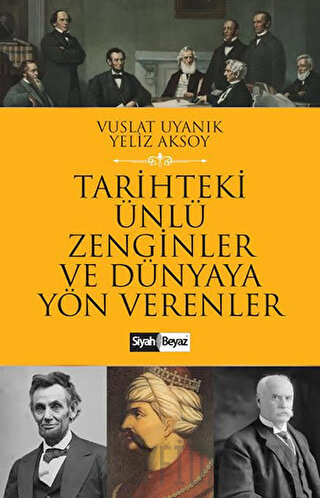 Tarihteki Ünlü Zenginler ve Dünyaya Yön Verenler Vuslat Uyanık