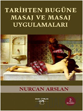 Tarihten Bugüne Masaj ve Masaj Uygulamaları Nurcan Arslan