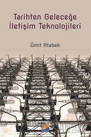 Tarihten Geleceğe İletişim Teknolojileri Ümit Atabek