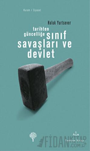 Tarihten Güncelliğe Sınıf Savaşları ve Devlet Haluk Yurtsever