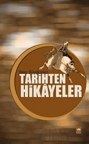 Tarihten Hikayeler Bekir Büyükarkın