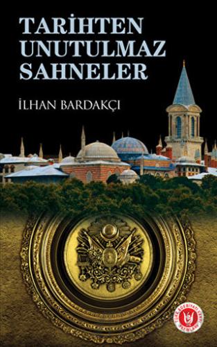 Tarihten Unutulmaz Sahneler İlhan Bardakçı