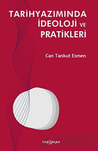 Tarihyazımında İdeoloji ve Pratikleri Can Tankut Esmen