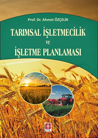 Tarımsal İşletmecilik ve İşletme Planlaması Ahmet Özçelik