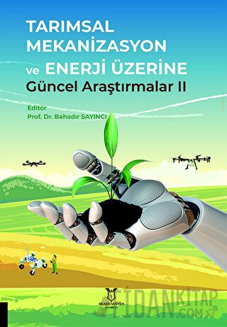 Tarımsal Mekanizasyon ve Enerji Üzerine Güncel Araştırmalar II Kolekti