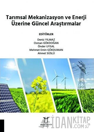 Tarımsal Mekanizasyon ve Enerji Üzerine Güncel Araştırmalar Deniz Yılm