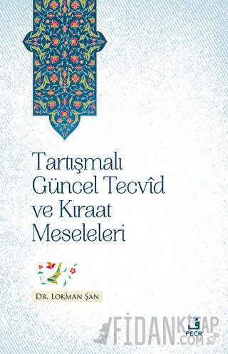 Tartışmalı Güncel Tecvid ve Kıraat Meseleleri Lokman Şan