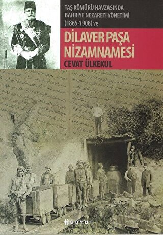 Taş Kömürü Havzasında Bahriye Nezareti Yönetimi (1865-1908) ve Dilaver