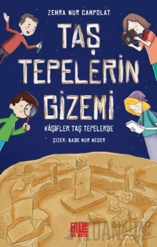 Taş Tepelerin Gizemi - Kaşifler Taş Tepelerde Zehra Nur Canpolat