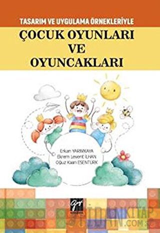 Tasarım Uygulama Örnekleriyle Çocuk Oyunları ve Oyuncakları Ekrem Leve